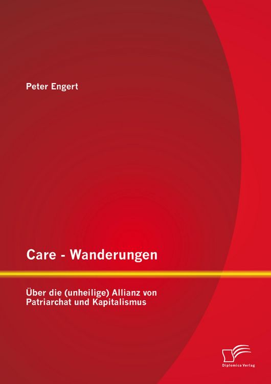 Produktbild: Care - Wanderungen: &Uuml;ber die (unheilige) Allianz von Patriarchat und Kapitalismus