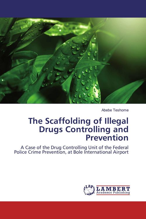 Produktbild: The Scaffolding of Illegal Drugs Controlling and Prevention