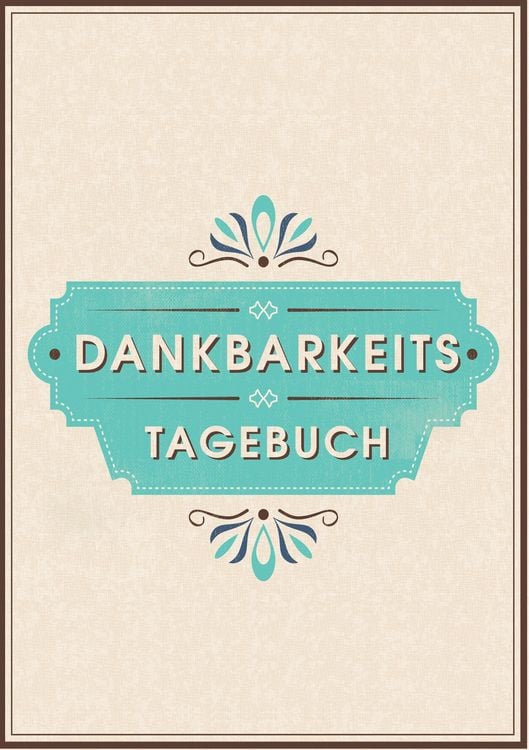 Produktbild: Dein Dankbarkeitstagebuch und Glückstagebuch - für mehr Dankbarkeit, Energie, Motivation und Achtsamkeit im Leben