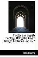 Produktbild: Masters in English Theology; Being the King's College Lectures for 1877
