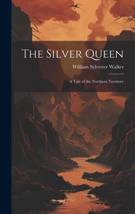 Produktbild: The Silver Queen: A Tale of the Northern Territory