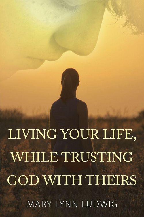 Produktbild: Living Your Life, While Trusting God with Theirs