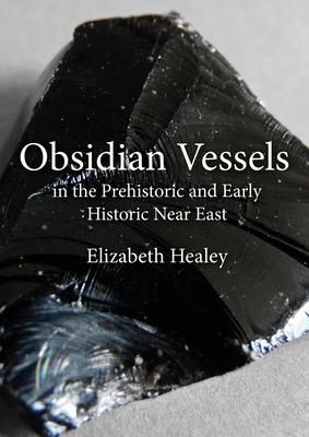 Produktbild: Obsidian Vessels in the Prehistoric and Early Historic Near East
