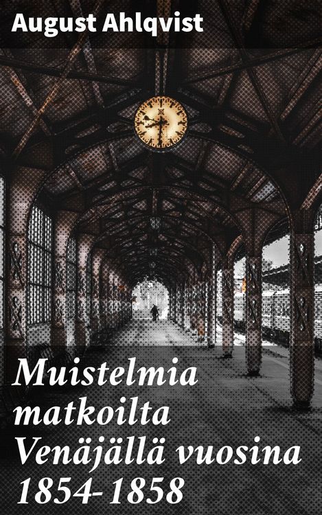 Produktbild: Muistelmia matkoilta Ven&auml;j&auml;ll&auml; vuosina 1854-1858