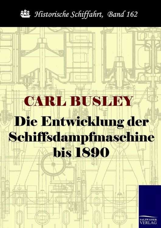 Produktbild: Die Entwicklung der Schiffsdampfmaschine bis 1890