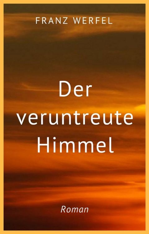 Produktbild: Franz Werfel: Der veruntreute Himmel