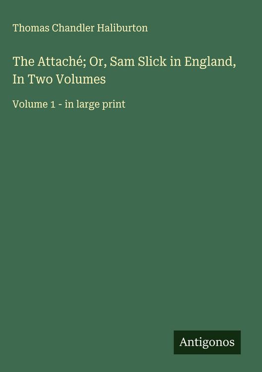 Produktbild: The Attach&eacute;; Or, Sam Slick in England, In Two Volumes