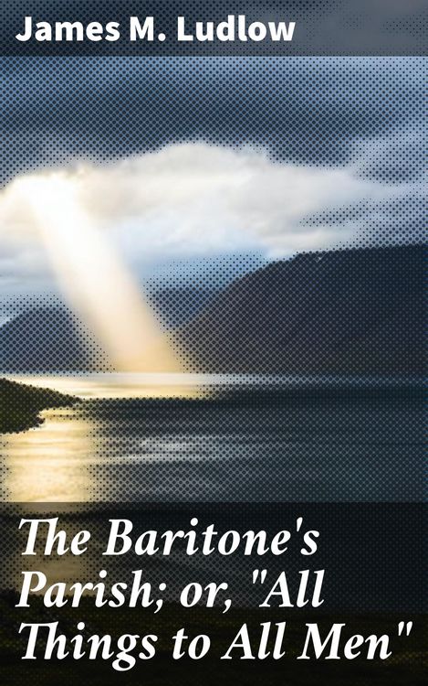 Produktbild: The Baritone's Parish; or, "All Things to All Men"