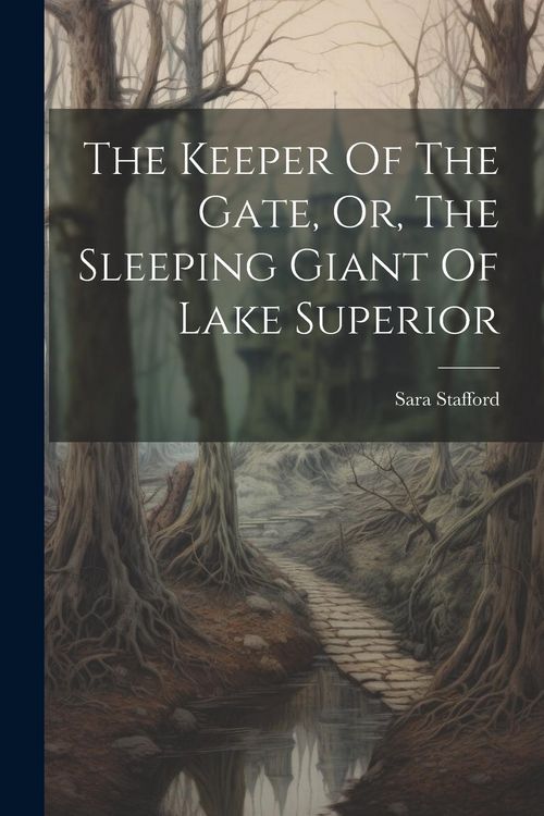 Produktbild: The Keeper Of The Gate, Or, The Sleeping Giant Of Lake Superior