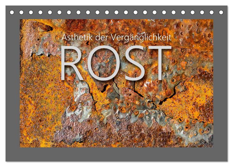 Produktbild: Rost - &Auml;sthetik der Verg&auml;nglichkeit (Tischkalender 2026 DIN A5 quer), CALVENDO Monatskalender