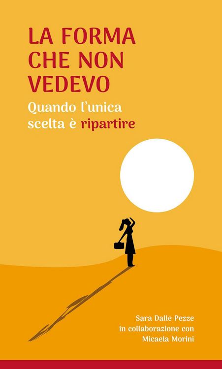 Produktbild: La forma che non vedevo. Quando l'unica scelta &egrave; ripartire