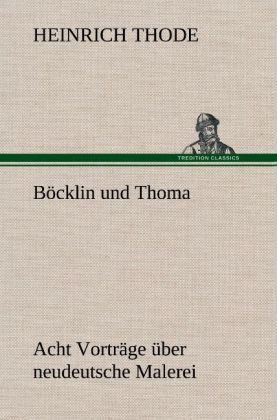 Produktbild: B&ouml;cklin und Thoma. Acht Vortr&auml;ge &uuml;ber neudeutsche Malerei