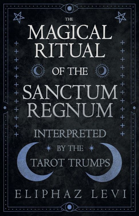 Produktbild: The Magical Ritual of the Sanctum Regnum - Interpreted by the Tarot Trumps