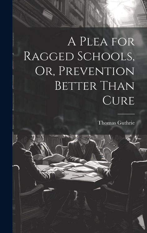 Produktbild: A Plea for Ragged Schools, Or, Prevention Better Than Cure