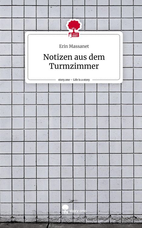 Produktbild: Notizen aus dem Turmzimmer. Life is a Story - story.one