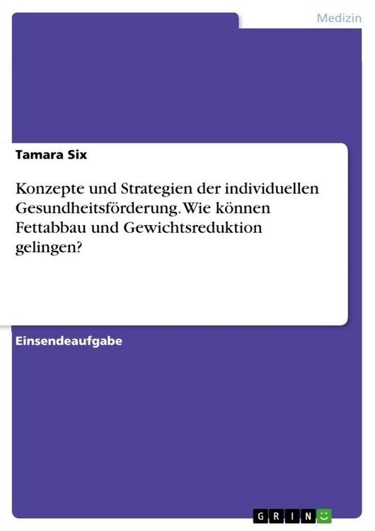 Produktbild: Konzepte und Strategien der individuellen Gesundheitsf&ouml;rderung. Wie k&ouml;nnen Fettabbau und Gewichtsreduktion gelingen?