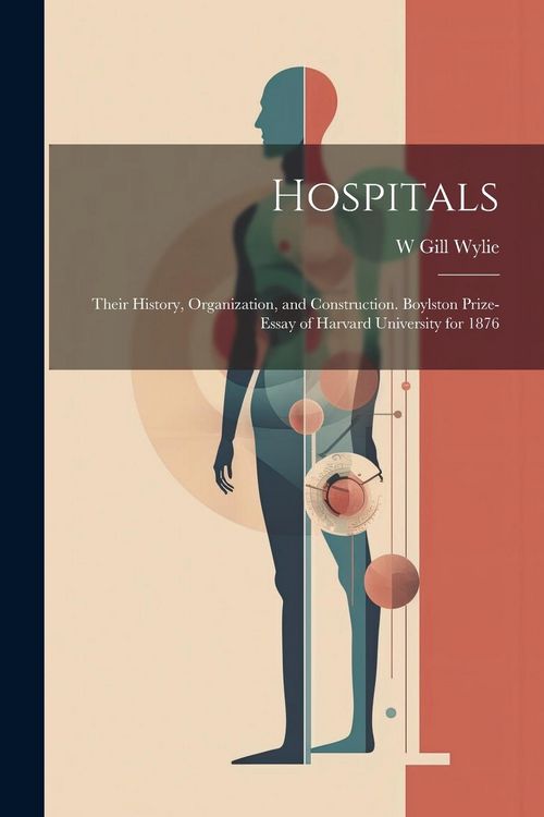 Produktbild: Hospitals: Their History, Organization, and Construction. Boylston Prize-essay of Harvard University for 1876