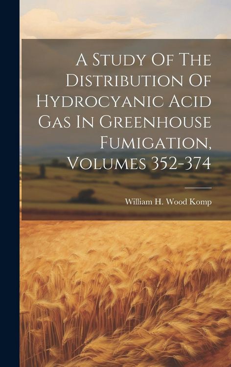 Produktbild: A Study Of The Distribution Of Hydrocyanic Acid Gas In Greenhouse Fumigation, Volumes 352-374