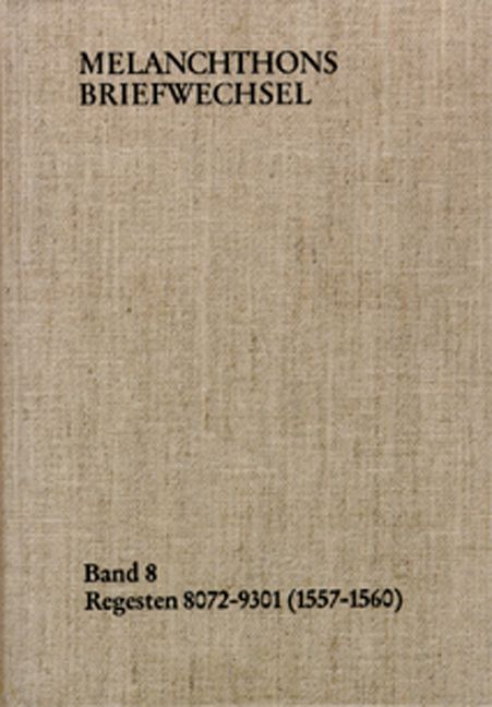 Produktbild: Melanchthons Briefwechsel / Band 8: Regesten 8072-9301 (1557&ndash;1560)