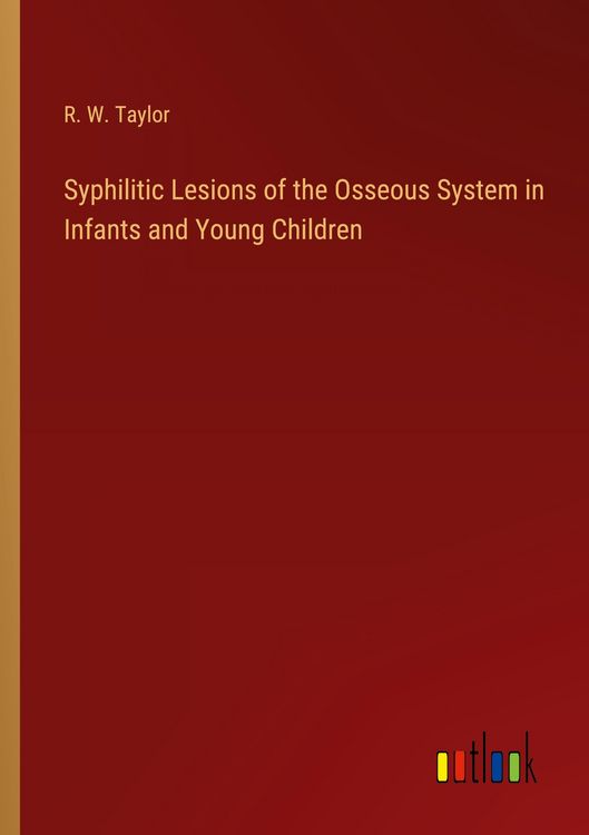 Produktbild: Syphilitic Lesions of the Osseous System in Infants and Young Children