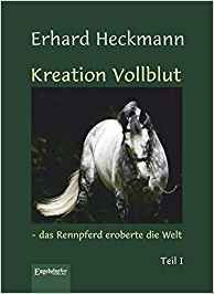 Produktbild: Kreation Vollblut &ndash; das Rennpferd eroberte die Welt (Band 1)