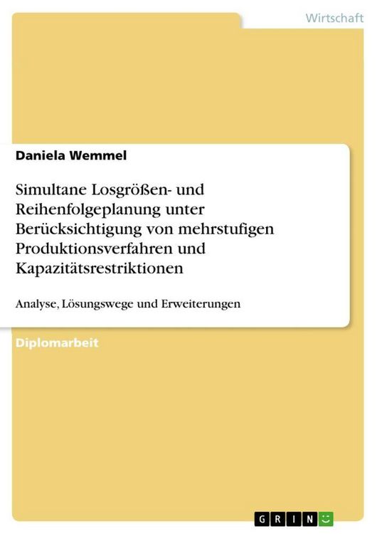 Produktbild: Simultane Losgr&ouml;&szlig;en- und Reihenfolgeplanung unter Ber&uuml;cksichtigung von mehrstufigen Produktionsverfahren und Kapazit&auml;tsrestriktionen