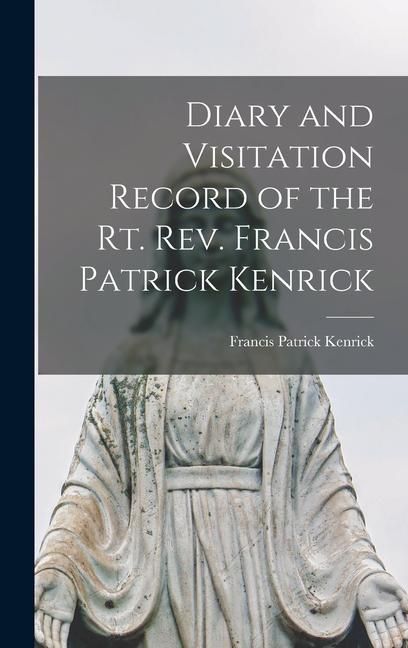 Produktbild: Diary and Visitation Record of the Rt. Rev. Francis Patrick Kenrick
