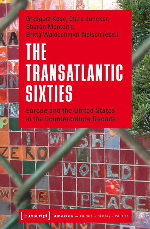 Produktbild: The Transatlantic Sixties / Amerika: Kultur - Geschichte - Politik Bd. 4