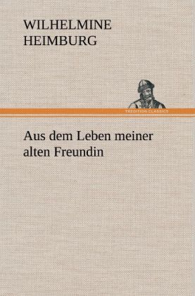 Produktbild: Aus dem Leben meiner alten Freundin