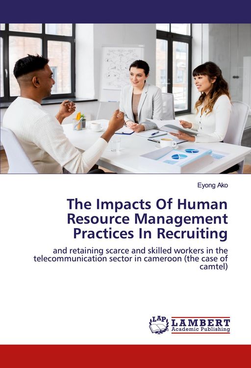 Produktbild: The Impacts Of Human Resource Management Practices In Recruiting