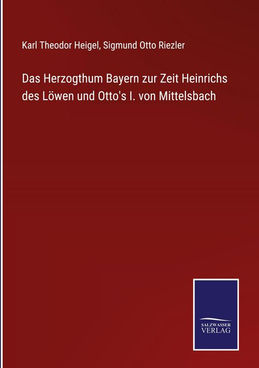Produktbild: Das Herzogthum Bayern zur Zeit Heinrichs des L&ouml;wen und Otto's I. von Mittelsbach
