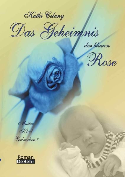 Produktbild: Das Geheimnis der blauen Rose - Mutter - Kind - Verbrechen? Roman