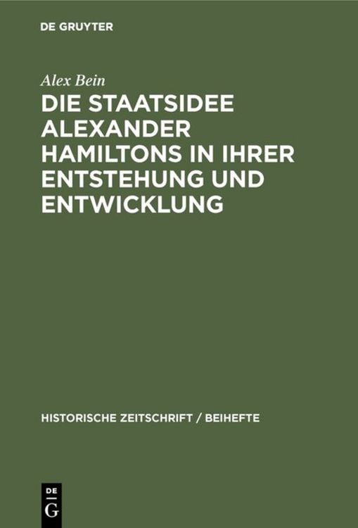 Produktbild: Die Staatsidee Alexander Hamiltons in ihrer Entstehung und Entwicklung