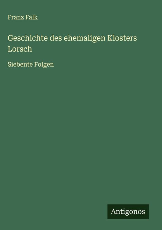Produktbild: Geschichte des ehemaligen Klosters Lorsch