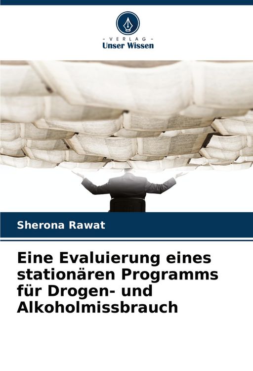 Produktbild: Eine Evaluierung eines station&auml;ren Programms f&uuml;r Drogen- und Alkoholmissbrauch