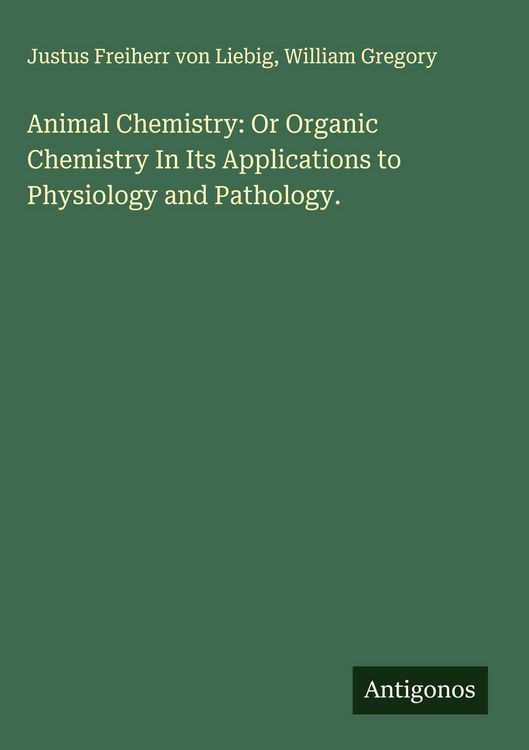 Produktbild: Animal Chemistry: Or Organic Chemistry In Its Applications to Physiology and Pathology.