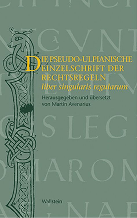 Produktbild: Die pseudo-ulpianische Einzelschrift der Rechtsregeln (liber singularis regularum)