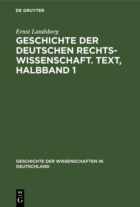 Produktbild: Geschichte der Deutschen Rechtswissenschaft. Text, Halbband 1