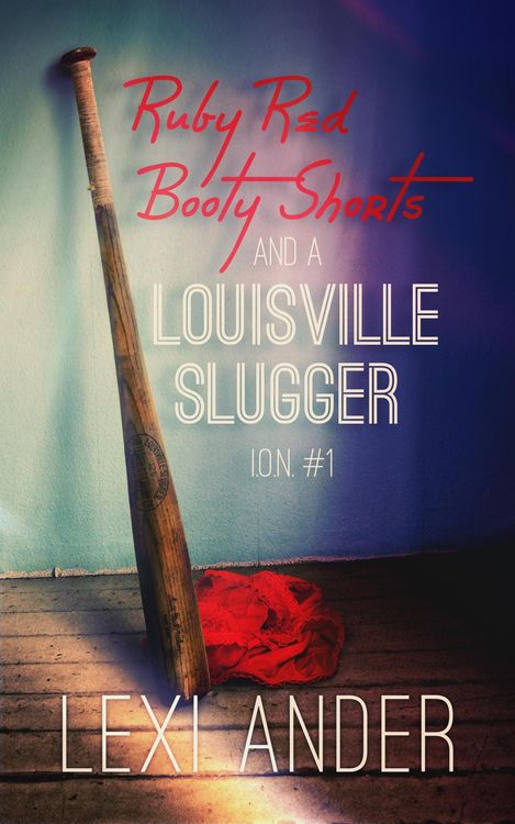 Produktbild: Ruby Red Booty Shorts and a Louisville Slugger (ION, #1)