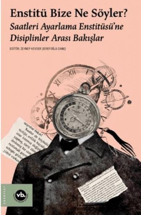 Produktbild: Enstit&uuml; Bize Ne S&ouml;yler Saatleri Ayarlama Enstit&uuml;s&uuml;ne Disiplinler Arasi Bakislar
