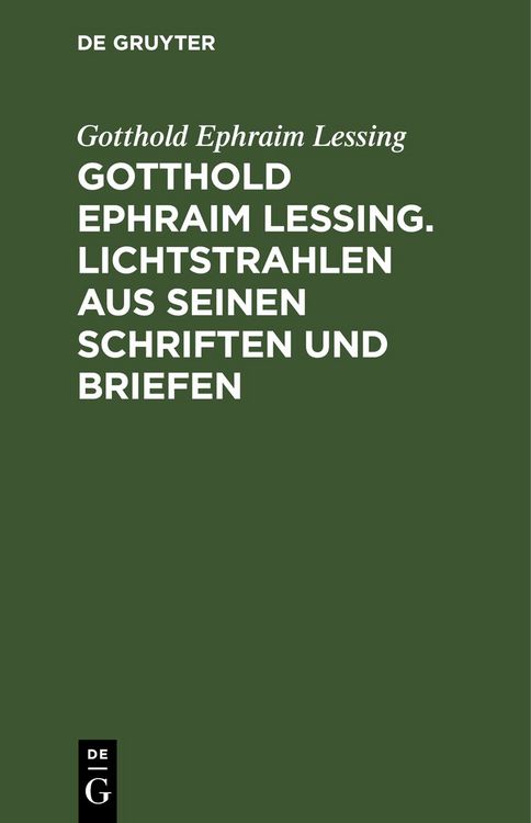 Produktbild: Gotthold Ephraim Lessing. Lichtstrahlen aus seinen Schriften und Briefen