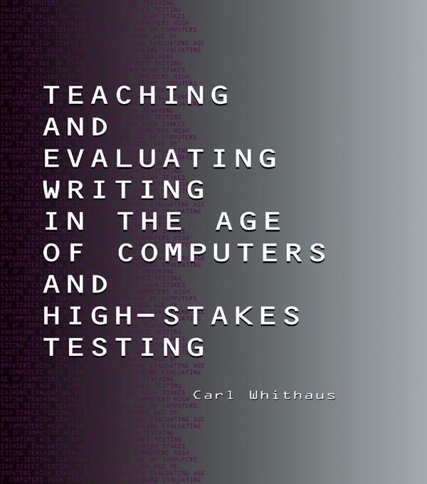 Produktbild: Teaching and Evaluating Writing in the Age of Computers and High-Stakes Testing