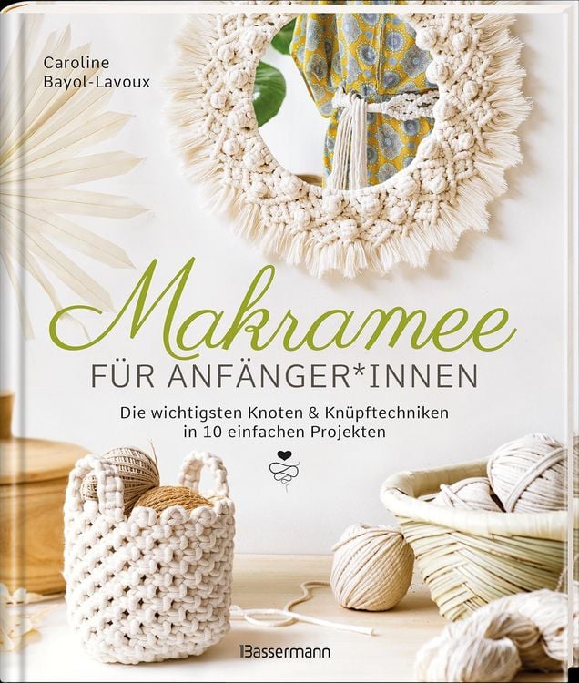 Produktbild: Makramee f&uuml;r Anf&auml;nger*innen. Die wichtigsten Knoten & Kn&uuml;pftechniken in 10 einfachen Projekten