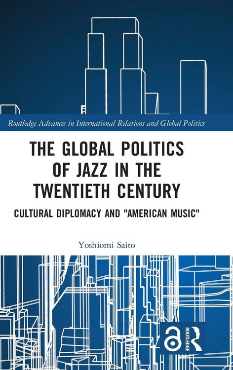 Produktbild: The Global Politics of Jazz in the Twentieth Century
