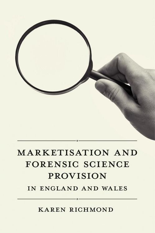 Produktbild: Marketisation and Forensic Science Provision in England and Wales