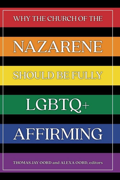 Produktbild: Why the Church of the Nazarene Should Be Fully LGBTQ+ Affirming