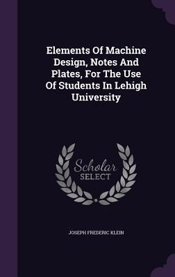 Produktbild: Elements Of Machine Design, Notes And Plates, For The Use Of Students In Lehigh University