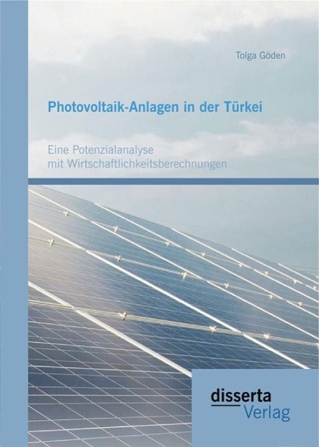 Produktbild: Photovoltaik-Anlagen in der T&uuml;rkei: Eine Potenzialanalyse mit Wirtschaftlichkeitsberechnungen