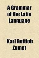 Produktbild: A Grammar of the Latin Language