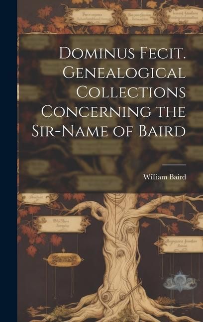 Produktbild: Dominus Fecit. Genealogical Collections Concerning the Sir-name of Baird